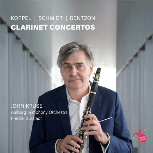 John Kruse / Aalborg Symphony Orchestra - Koppel, Schmidt And Bentzon: Clarinet Concertos