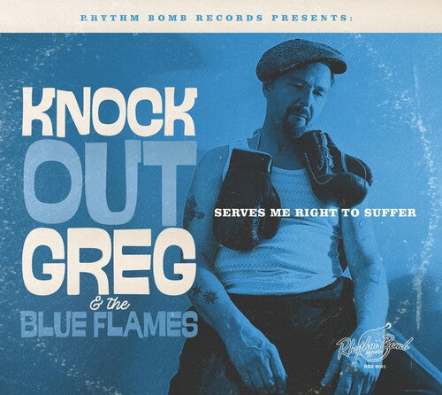 Knock-Out Greg/ Blue Flames - Serves Me Right To Suffer