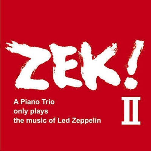Zek3 - ZEK! II: A Piano Trio only plays the music of Led Zeppelin
