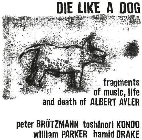 Die Like a Dog - Fragments Of Music, Life And Death Of Albert Ayler