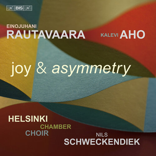 Aho/ Rautavaara/ Helsinki Chamber Choir - Rautavaara & Aho: Joy & Asymmetry