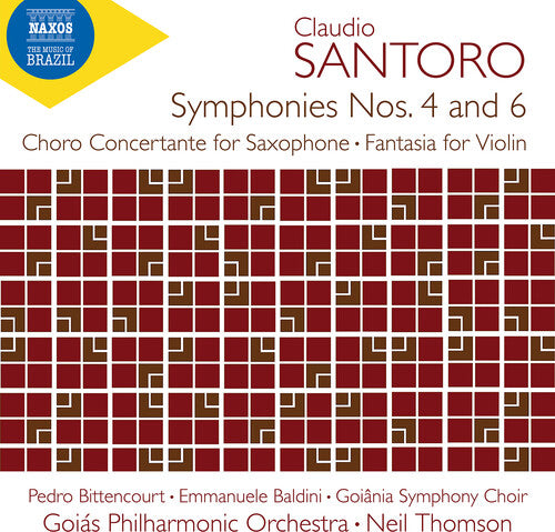 Santoro/ Bittencourt/ Goiania Symphony Choir - Santoro: Symphony No. 4 & 6; Choro Concertante for Saxophone; Fantasia for Violin & Orchestra