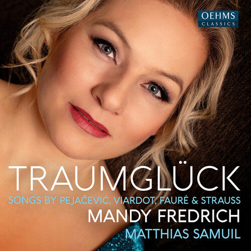 Matthias Samuil - Faure, Pejacevic, Strauss & Viardot: Traumgluck