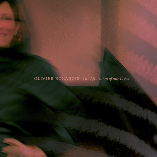 Olivier Rocabois - The Afternoon of Our Lives