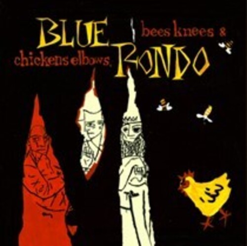 Blue Rondo - Bees Knees & Chicken Elbows - Expanded Edition