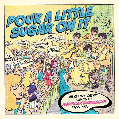 Pour a Little Sugar on It: Chewy Chewy Sounds - Pour A Little Sugar On It: The Chewy, Chewy Sounds Of American Bubblegum 1966-1971 / Various