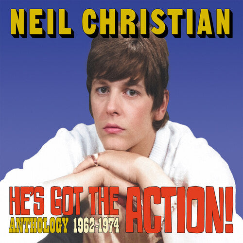 Neil Christian - He's Got The Action! Anthology 1962-1974