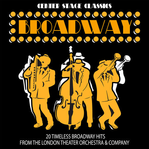 London Theater Orchestra & Company - Center Stage Classics: 20 Timeless Broadway Hits