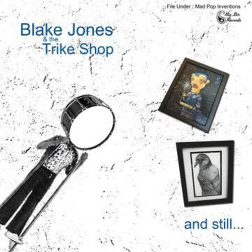 Blake Jones & the Trike Shop - And Still...