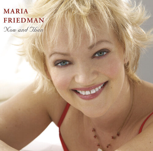 Maria Friedman - Now & Then