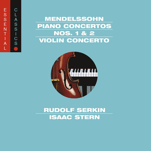 Mendelssohn/ Serkin/ Stern/ Ormandy - Piano Ctos 1 & 2 / Violin Cto: Essential Classics