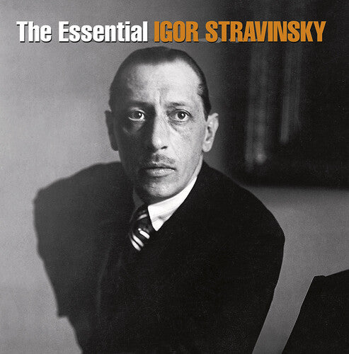 Igor Stravinsky - The Essential Igor Stravinsky
