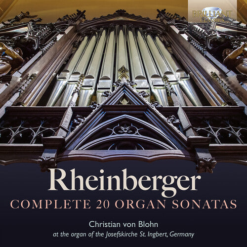 Christian von Blohn - Rheinberger: Complete 20 Organ Sonatas