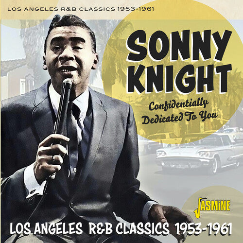Sonny Knight - Confidentially Dedicated To You: Los Angeles R&B Classics 1953-1961