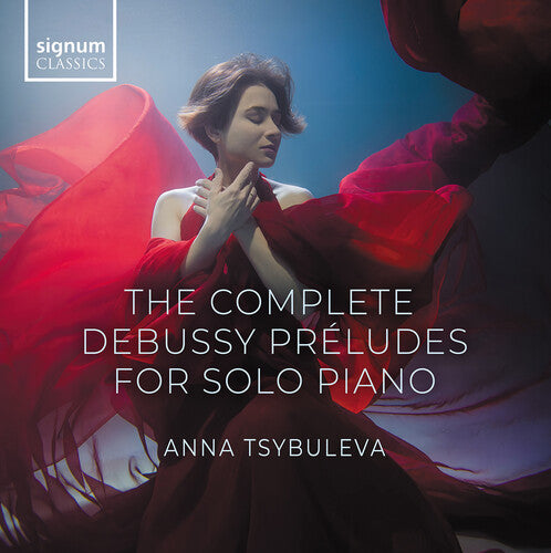 Anna Tsybuleva - The Complete Debussy Preludes for Solo Piano