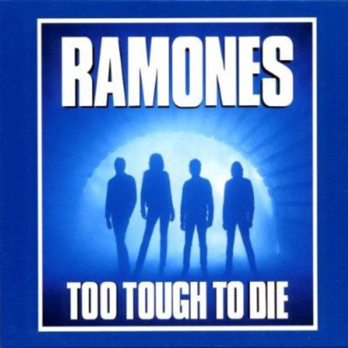 Ramones - Too Tough To Dies