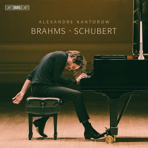 Brahms/ Schubert/ Kantorow - Alexandre Kantorow Plays Brahms & Schubert