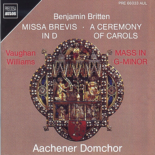 Britten/ Williams/ Aachener Domchor - Britten: Missa Brevis; Ceremony of Carols; Williams: Mass