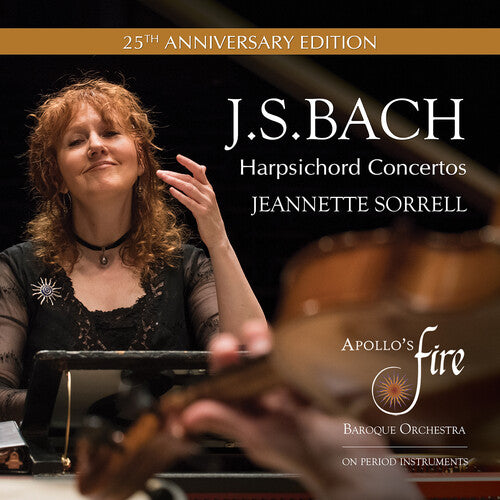 J.S. Bach / Sorrell/ Apollo's Fire - J.S. Bach: Harpsichord Concertos (25th Anniversary Edition)