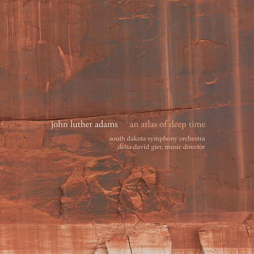 Adams/ South Dakota Symphony Orchestra - Adams: An Atlas of Deep Time