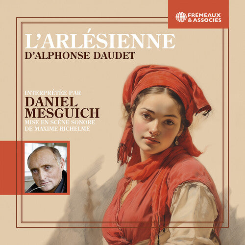 Alphonse Daudet / Daniel Mesguich - L’Arlesienne - Mise en scene sonore de Maxime Richelme interpretee par Daniel Mesguich