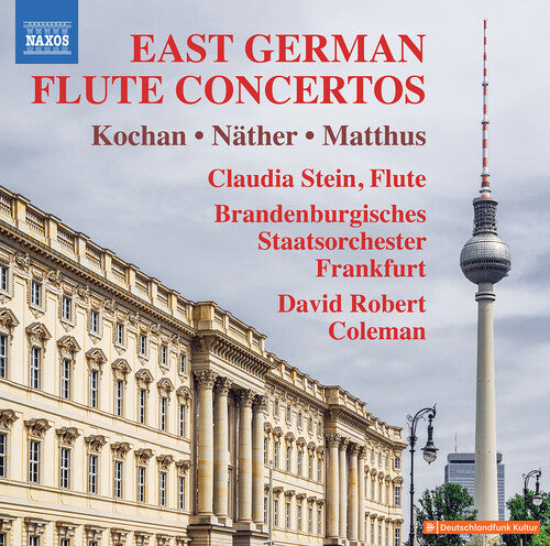 Matthus/ Nather/ Stein/ Coleman - Kochan, Matthus & Nather: East German Flute Concertos