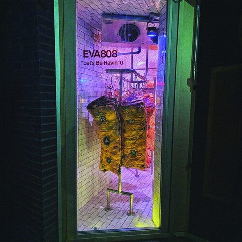 Eva808 - Let's Be Havin' U