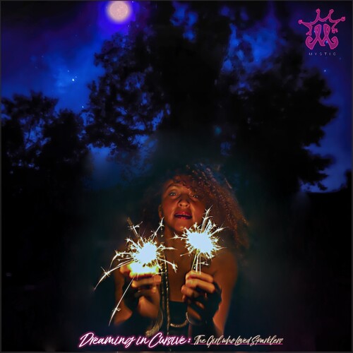 The Mystic - Dreaming In Cursive: The Girl Who Loved Sparklers