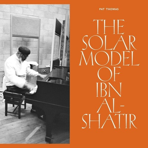 Pat Thomas - The Solar Model Of Ibn-Al Shatir