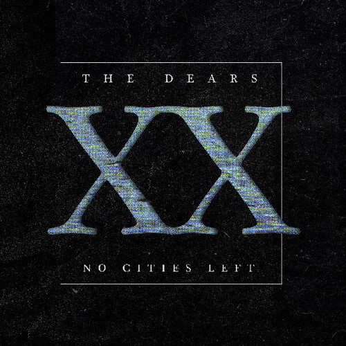 The Dears - No Cities Left: The Definitive 20th Anniversary Edition