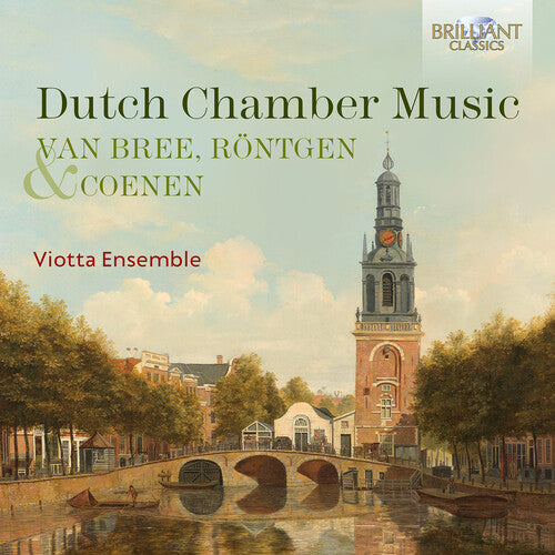 Rontgen/ Coenen/ Viotta Ensemble - Van Bree, Rontgen & Coenen: Dutch Chamber Music