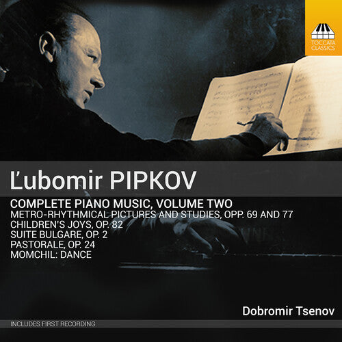 Dobromir Tsenov - Pipkov: Piano Music, Vol. 2