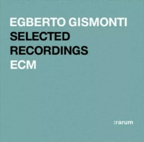 Egberto Gismonti - ECM Selected Recordings