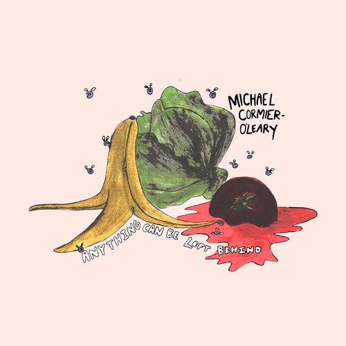 Cormier-O'Leary , Michael - Anything Can Be Left Behind