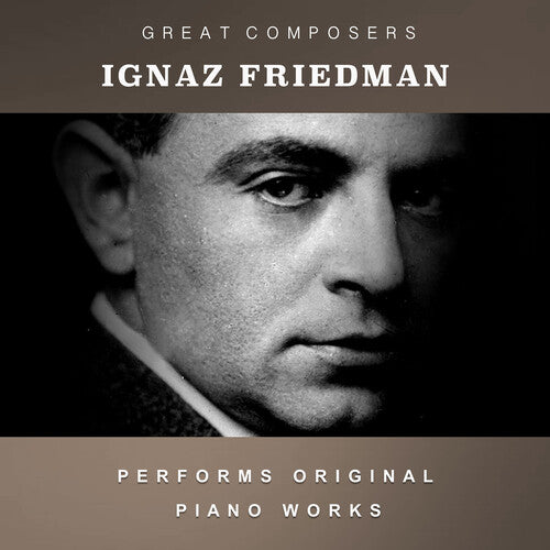 Ignace Friedman - The Condon Collection: Masters of The Piano Roll
