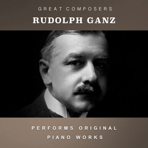 Rudolph Ganz - The Condon Collection: Masters of The Piano Roll