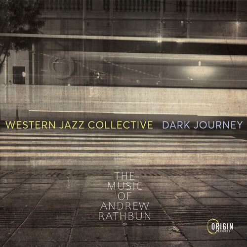 Western Jazz Collective - Dark Journey: The Music of Andrew Rathbun