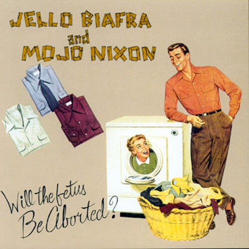 Jello Biafra / Mojo Nixon / Toadliquors - Will The Fetus Be Aborted?