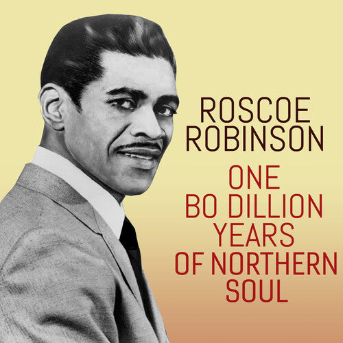 Roscoe Robinson - One Bo-Dillion Years of Northern Soul