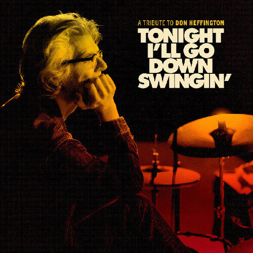 Tonight I'Ll Go Down Swingin': A Tribute/ Various - Tonight I'll Go Down Swingin': A Tribute To Don Heffington (Various Artists)