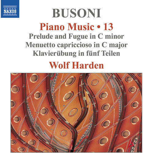 Busoni/ Harden - Busoni: Piano Music, Vol. 13 - Prelude & Fugue in C Minor; Menuetto Capriccioso in C Major; Klavierubung in funf Teilen