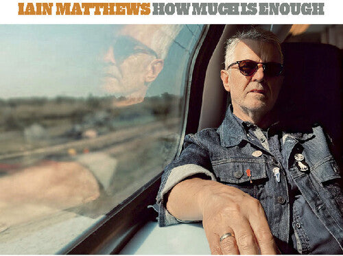 Iain Matthews - How Much Is Enough
