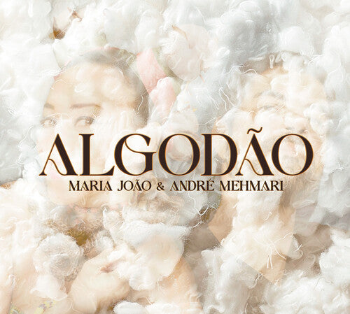 Maria Joao / Andre Mehmari - Algodao