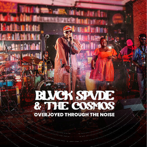 Blvck Spvde & the Cosmos - Overjoyed Through The Noise