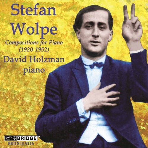 Wolpe/ Holzman - Compositions for Piano (1920-1952)