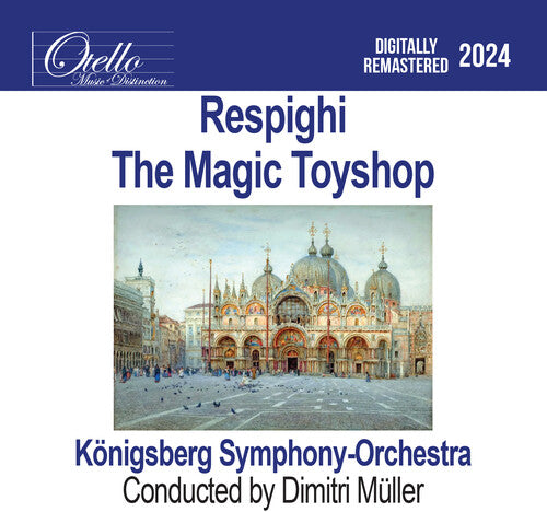 Konigsberg Symphony Orchestra - Respighi - The Magic Toyshop