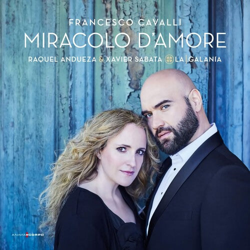 Cavalli/ Raquel Andueza / Xavier Sabata / La Gala - Francesco Cavalli: Miracolo D'amore