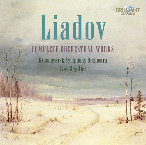 Anatoly Liadov - Complete Orchestral Works