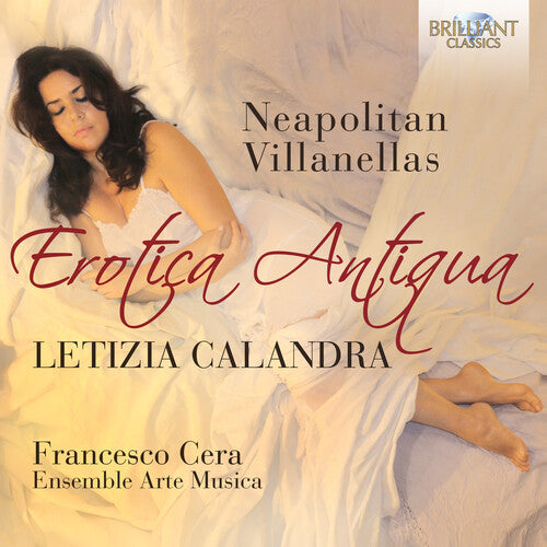 Letizia Callandra / Ensemble Arte Musica - Erotica Antiqua: Neapolitan Villanellas