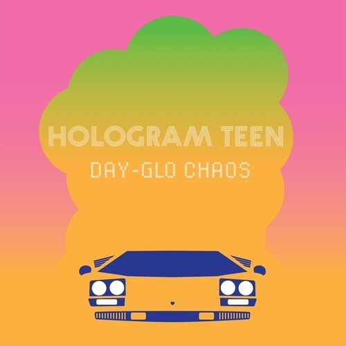 Hologram Teen - Day-Glo Chaos